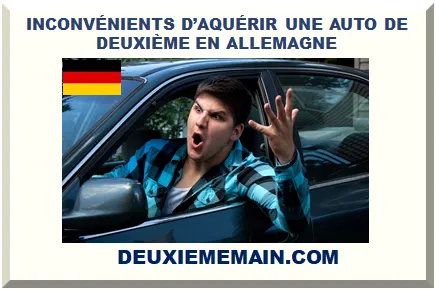INCONVÉNIENTS D’AQUÉRIR UNE AUTO DE DEUXIÈME EN ALLEMAGNE 
