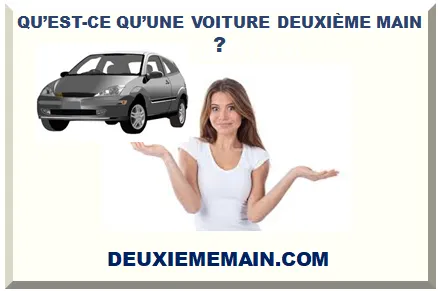 QU’EST-CE QU’UNE VOITURE DEUXIÈME MAIN 2026-2027 ?